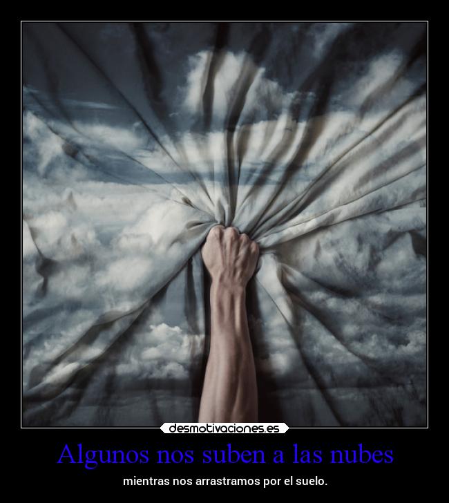 Algunos nos suben a las nubes -