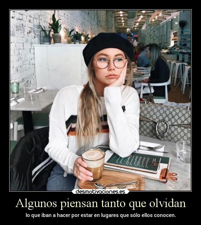 Algunos piensan tanto que olvidan - 