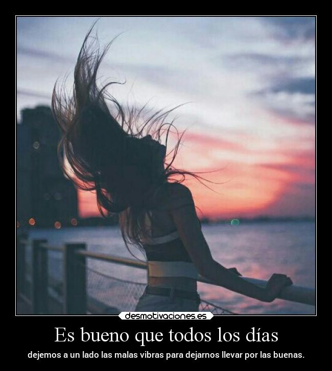 Es bueno que todos los días -