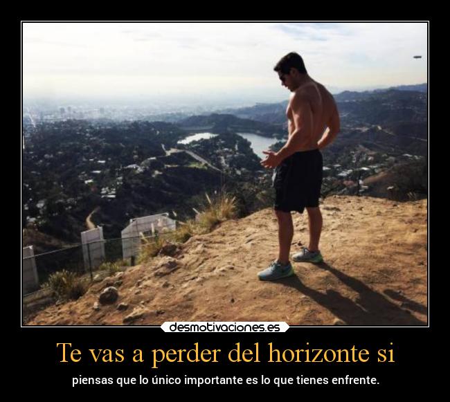 Te vas a perder del horizonte si -