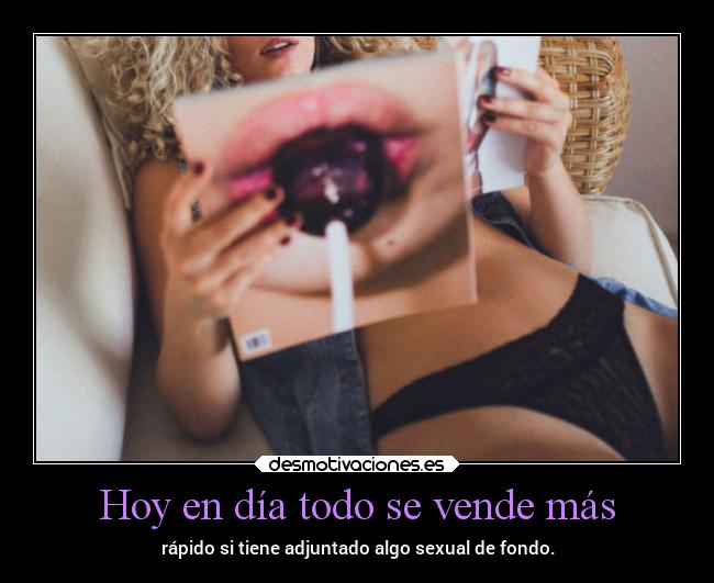 Hoy en día todo se vende más -
