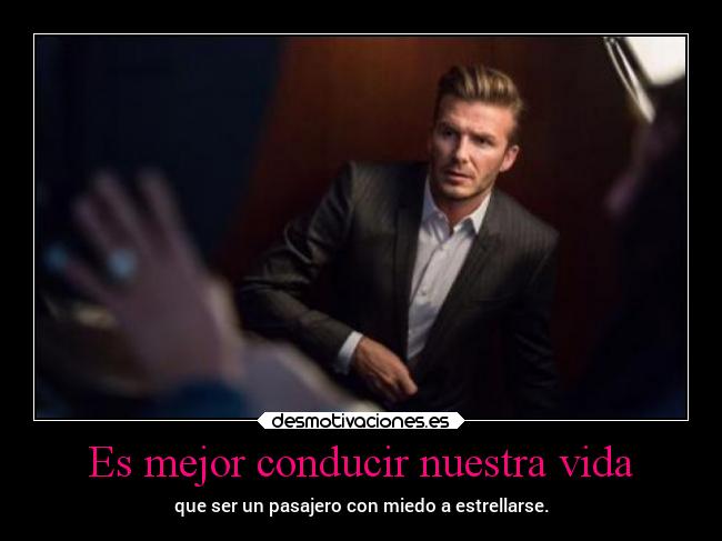 Es mejor conducir nuestra vida -