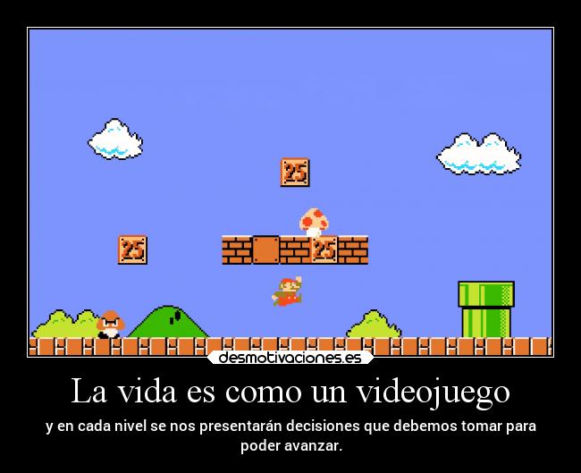 carteles vida vida mundo pensamientos desmotivaciones confianza madurar videojuegos decisiones desmotivaciones