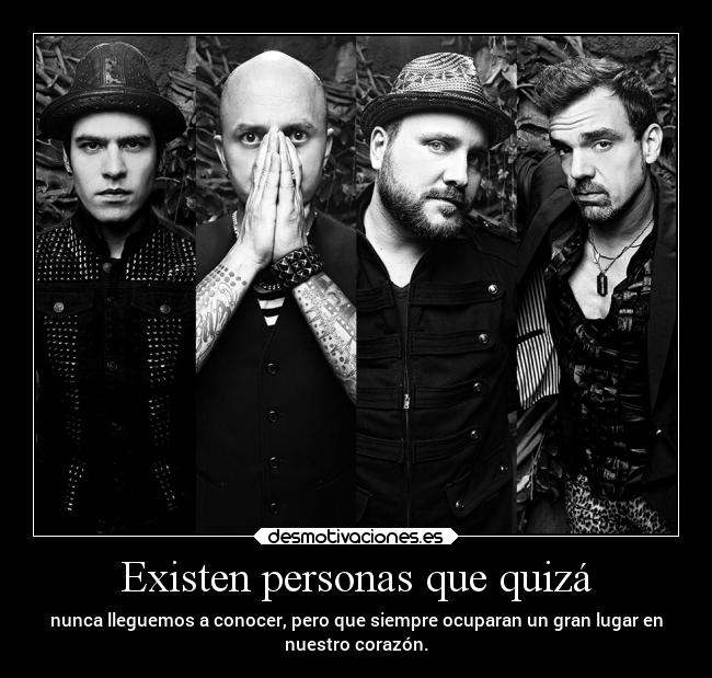 Existen personas que quizá - 