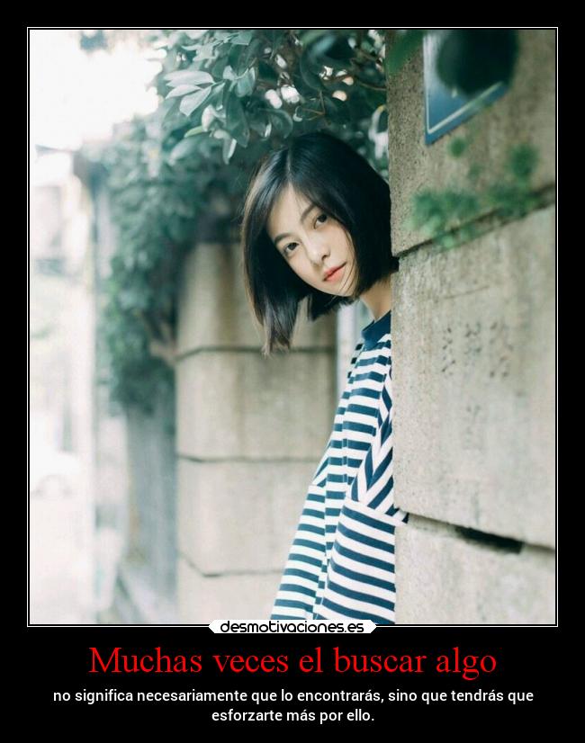 Muchas veces el buscar algo -
