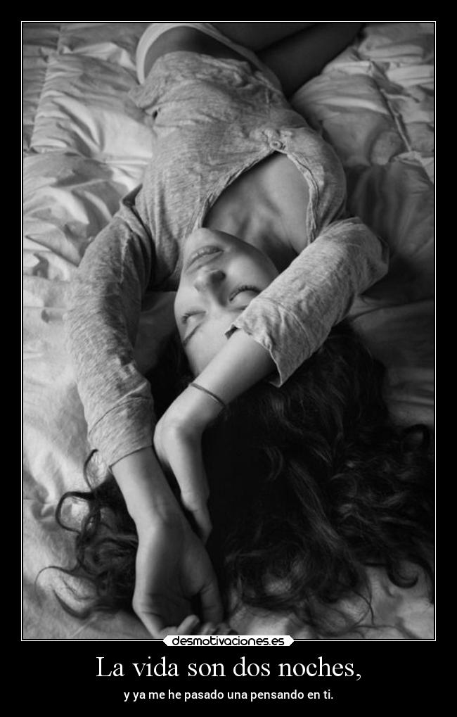 La vida son dos noches, -