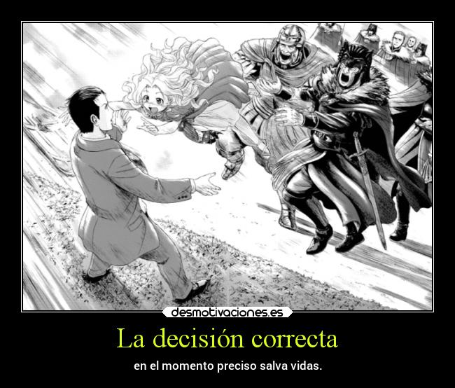 La decisión correcta - en el momento preciso salva vidas.