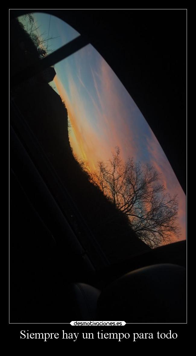 Siempre hay un tiempo para todo -