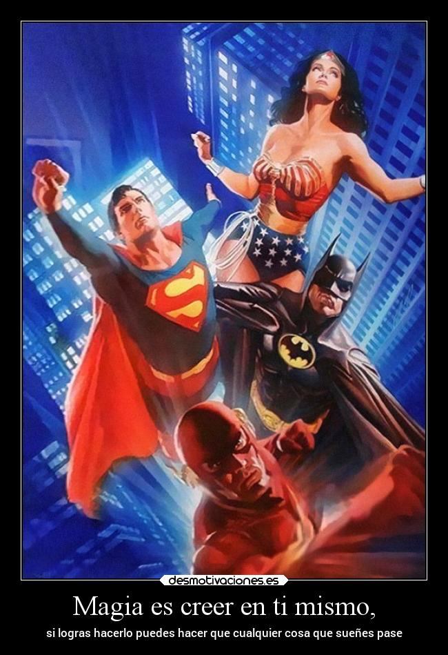 Magia es creer en ti mismo, -