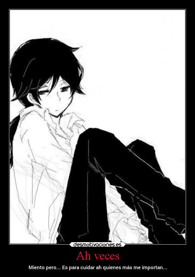 Ah veces - Miento pero... Es para cuidar ah quienes más me importan...