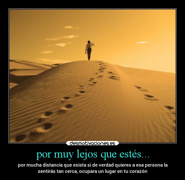 por muy lejos que estés... -