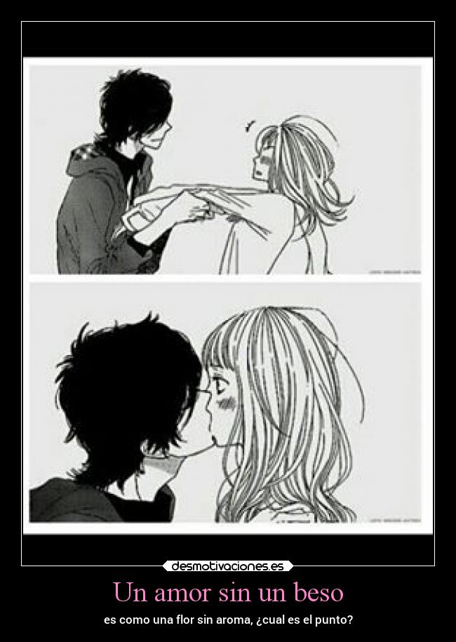 Un amor sin un beso - es como una flor sin aroma, ¿cual es el punto?