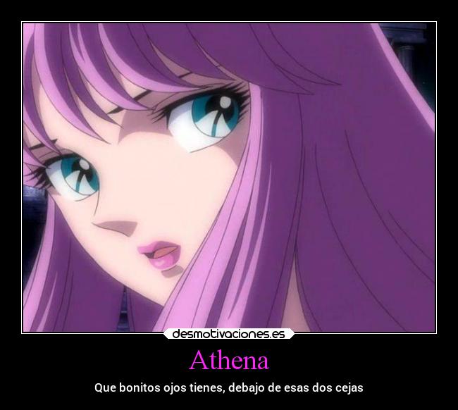 Athena - Que bonitos ojos tienes, debajo de esas dos cejas