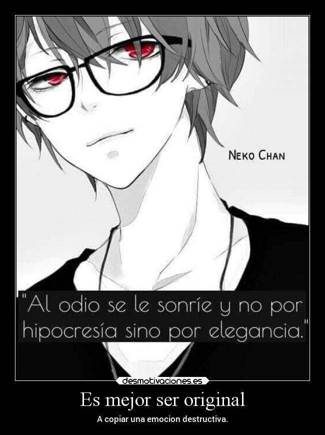 carteles anime caracter frases odio sonreir hipocresia elegancia original copiar emocion destructiva desmotivaciones