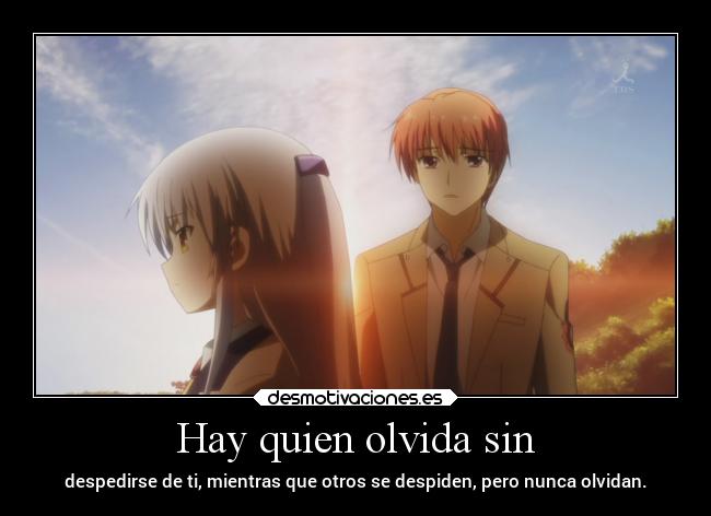 Hay quien olvida sin -
