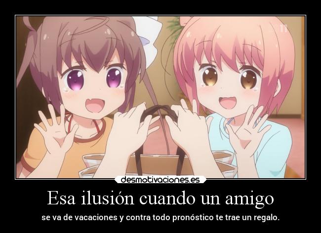 Esa ilusión cuando un amigo - 