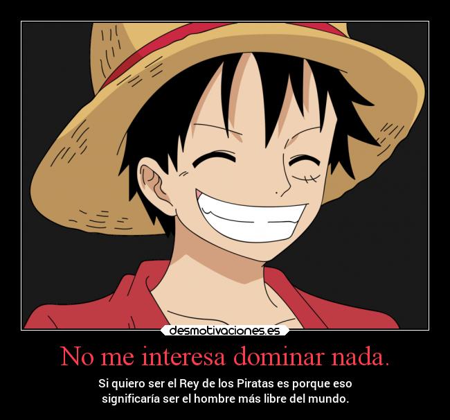 No me interesa dominar nada. -