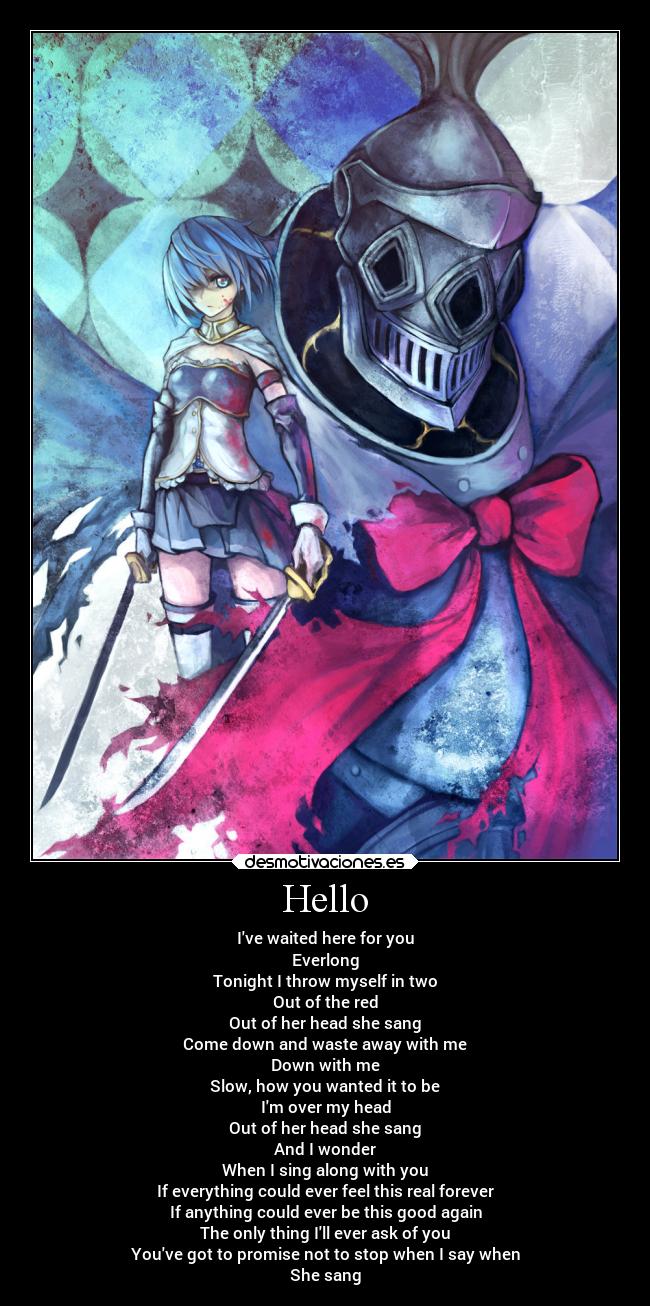 Hello - Ive waited here for you
Everlong
Tonight I throw myself in two
Out of the red
Out of her head she sang
Come down and waste away with me
Down with me
Slow, how you wanted it to be
Im over my head
Out of her head she sang
And I wonder
When I sing along with you
If everything could ever feel this real forever
If anything could ever be this good again
The only thing Ill ever ask of you
Youve got to promise not to stop when I say when
She sang