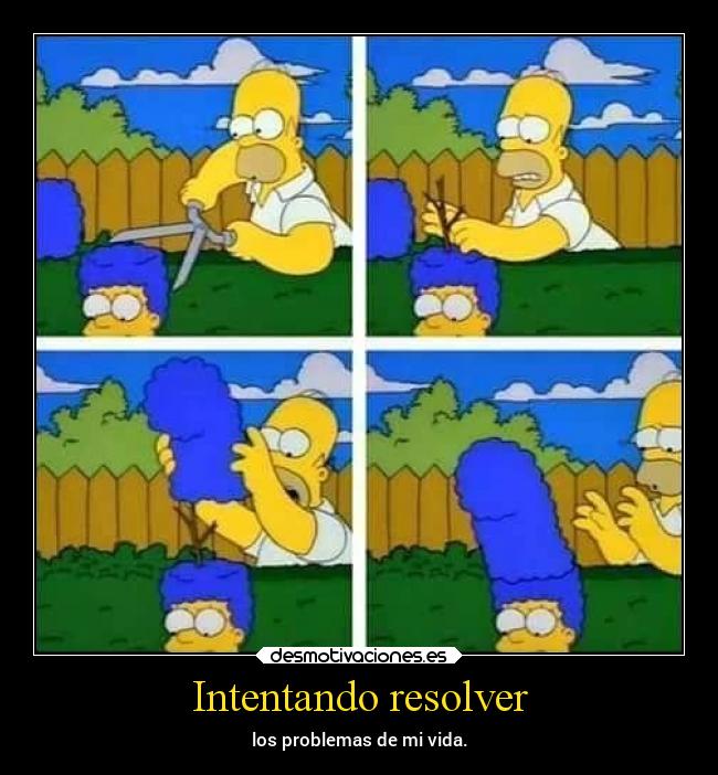 Intentando resolver - los problemas de mi vida.