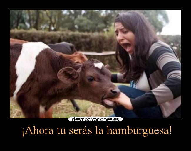 ¡Ahora tu serás la hamburguesa! - 