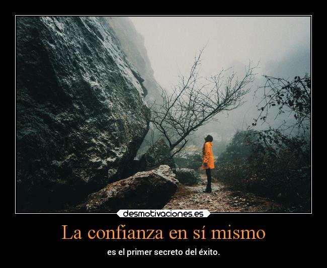 La confianza en sí mismo - es el primer secreto del éxito.