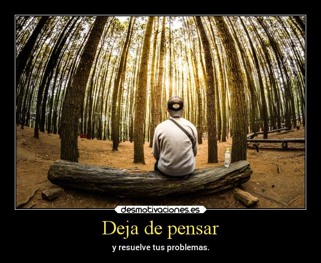 Deja de pensar - 