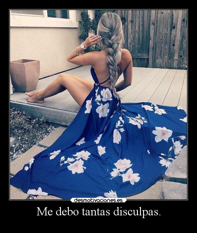 Me debo tantas disculpas. - 