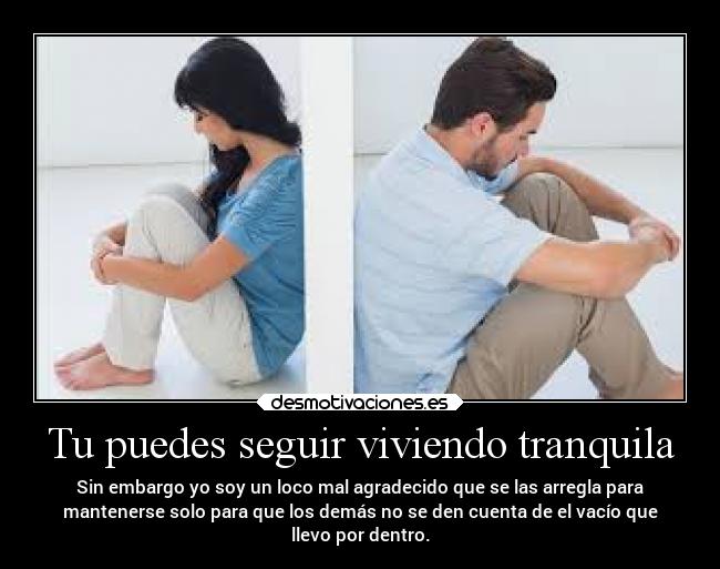 Tu puedes seguir viviendo tranquila -