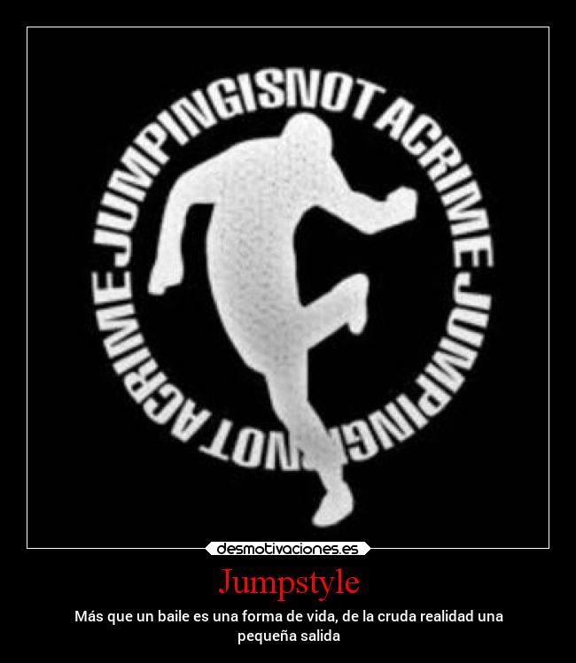 Jumpstyle - Más que un baile es una forma de vida, de la cruda realidad una
pequeña salida