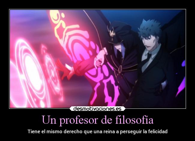 Un profesor de filosofía - Tiene el mismo derecho que una reina a perseguir la felicidad