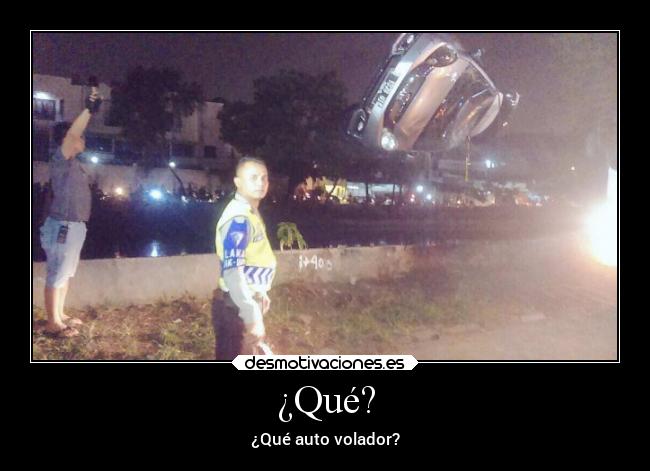 ¿Qué? - ¿Qué auto volador?