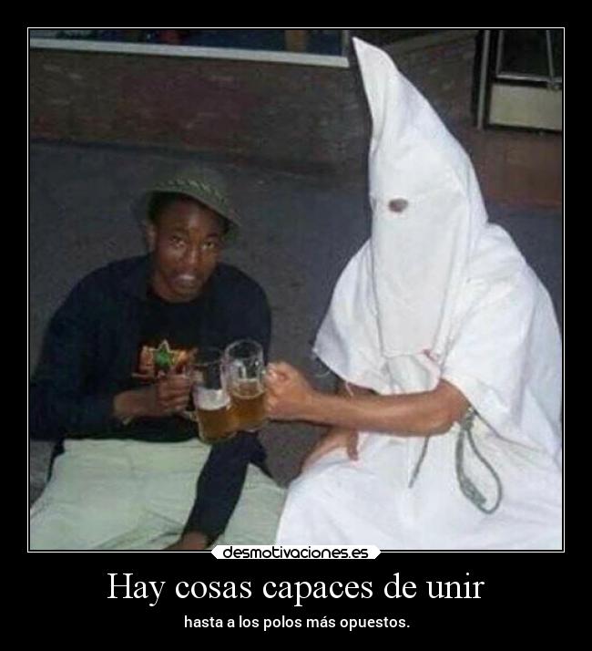 Hay cosas capaces de unir -