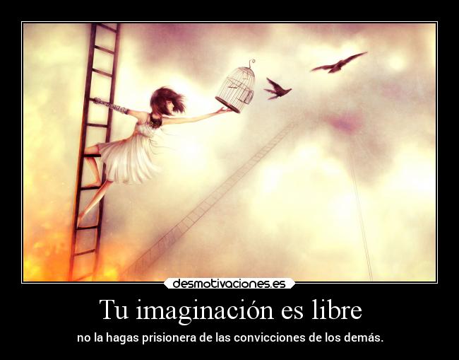Tu imaginación es libre -