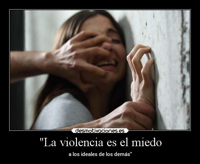 La violencia es el miedo - 