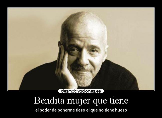 Bendita mujer que tiene -