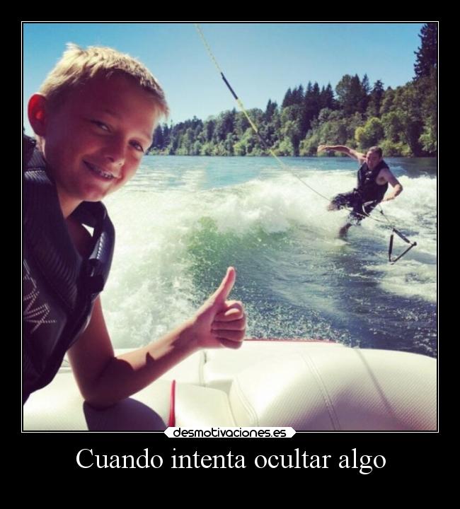 Cuando intenta ocultar algo -