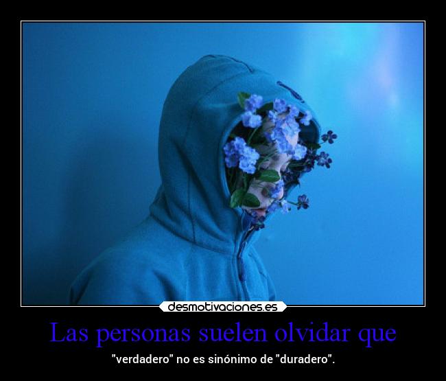 Las personas suelen olvidar que - 