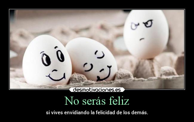No serás feliz -