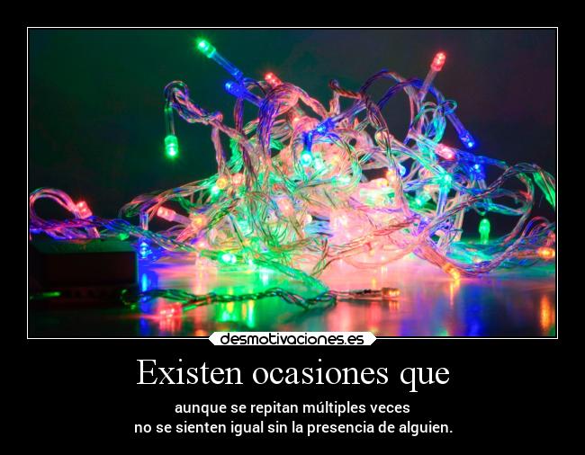 Existen ocasiones que -