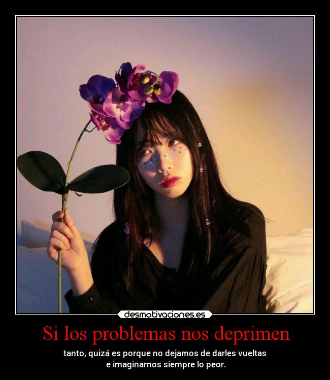 Si los problemas nos deprimen -