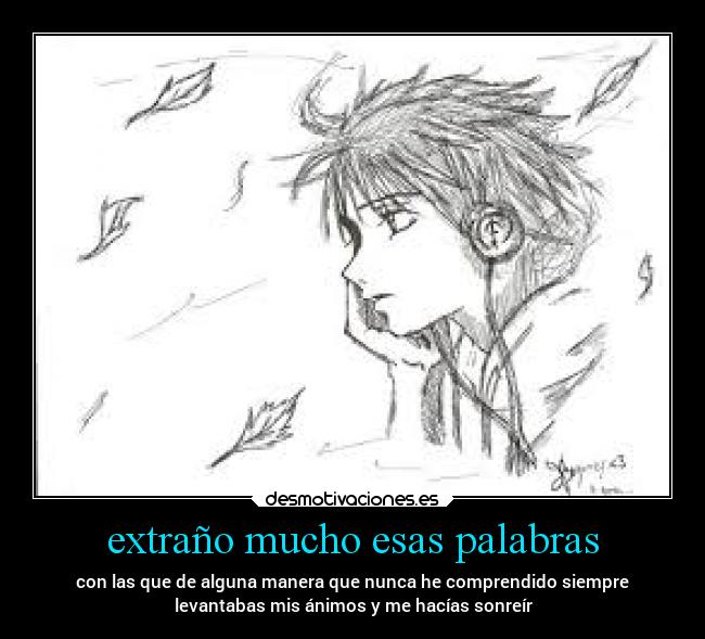 extraño mucho esas palabras -