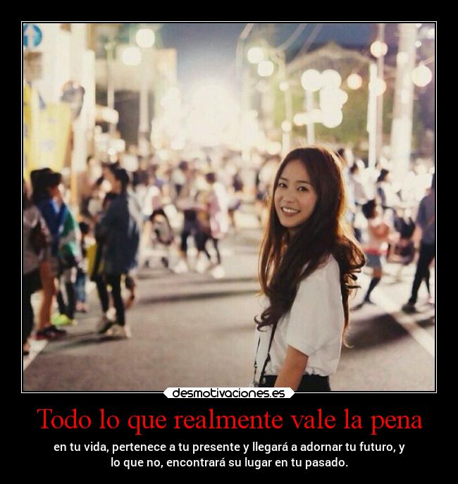 Todo lo que realmente vale la pena -