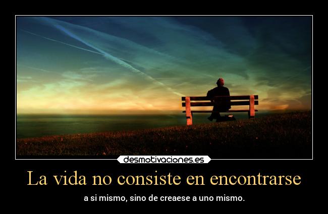 La vida no consiste en encontrarse - 