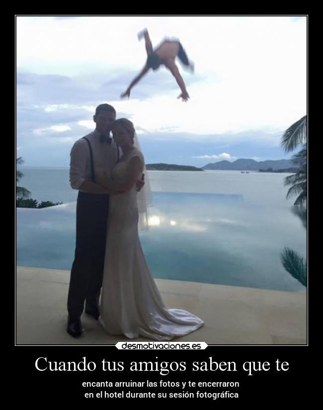 Cuando tus amigos saben que te -