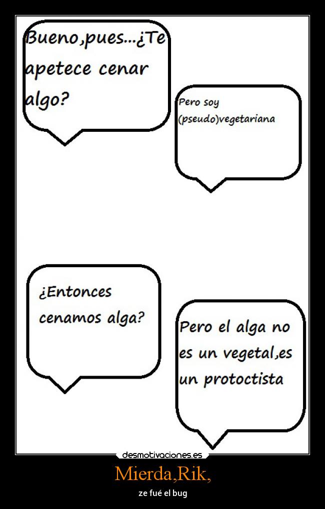 Mierda,Rik, - ze fué el bug