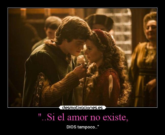 ..Si el amor no existe, - DIOS tampoco..