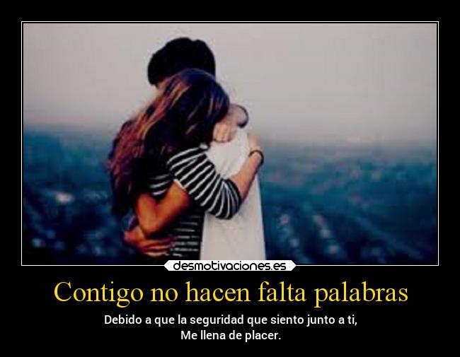 Contigo no hacen falta palabras -