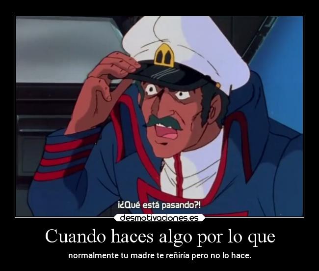 Cuando haces algo por lo que -