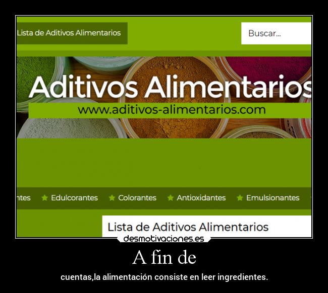 A fin de - cuentas,la alimentación consiste en leer ingredientes.