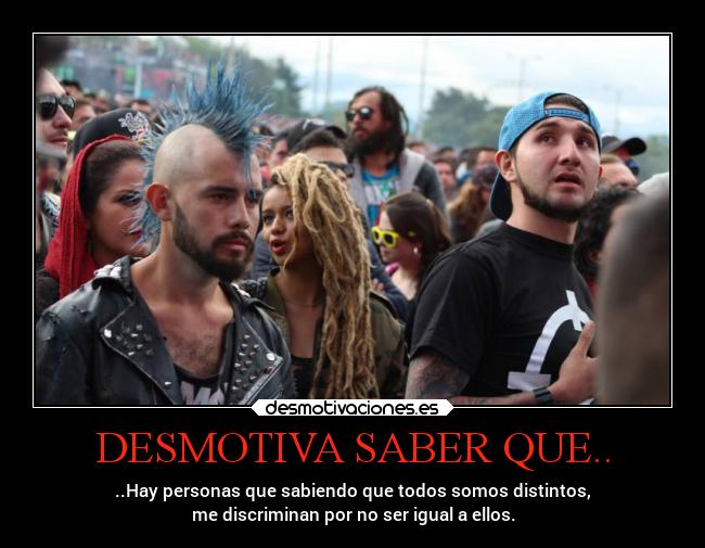 DESMOTIVA SABER QUE.. -